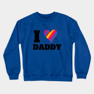 I love Daddy  Dad 2019 New design Crewneck Sweatshirt